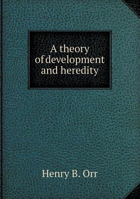 A theory of development and heredity 5518450990 Book Cover
