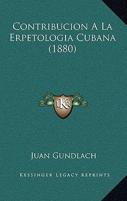 Contribucion A La Erpetologia Cubana (1880) [Spanish] 1169093345 Book Cover