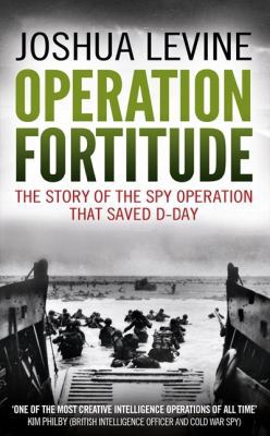 Operation Fortitude: The True Story of the Key ... 0007433239 Book Cover