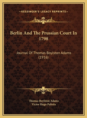Berlin And The Prussian Court In 1798: Journal ... 1169637027 Book Cover