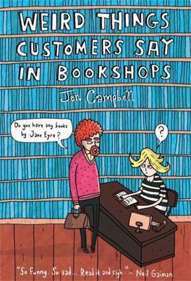 Weird Things Customers Say in Bookshops 1780334834 Book Cover