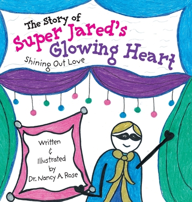 The Story of Super Jared's Glowing Heart: Shini... 1039128238 Book Cover