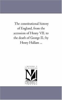 The Constitutional History of England, from the... 1425544177 Book Cover