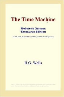 The Time Machine (Webster's German Thesaurus Ed... 0497257726 Book Cover