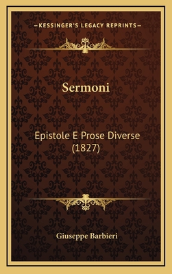 Sermoni: Epistole E Prose Diverse (1827) [Italian] 1165859505 Book Cover