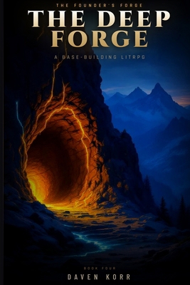 The Deep Forge: A Base-Building LitRPG (The Fou... B0GWRSFNKN Book Cover