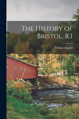 The History of Bristol, R.I 1017289379 Book Cover