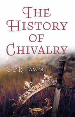 The History of Chivalry 1536182532 Book Cover