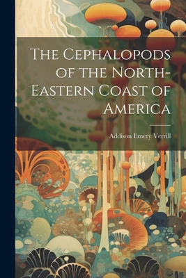 The Cephalopods of the North-Eastern Coast of A... 102216130X Book Cover