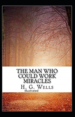 The Man Who Could Work Miracles Illustrated B08R689MGW Book Cover