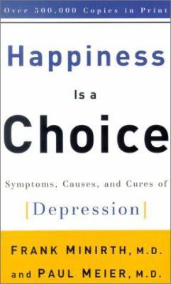 Happiness is a Choice: Symptoms, Causes, and Cu... 080078698X Book Cover