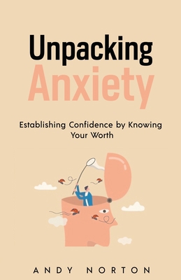 Unpacking Anxiety: Establishing Confidence by K... 0578906155 Book Cover