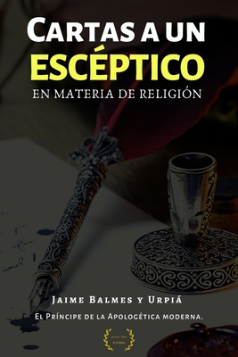 Cartas a un esc?ptico en materia de religi?n [Spanish] B088N91XNC Book Cover