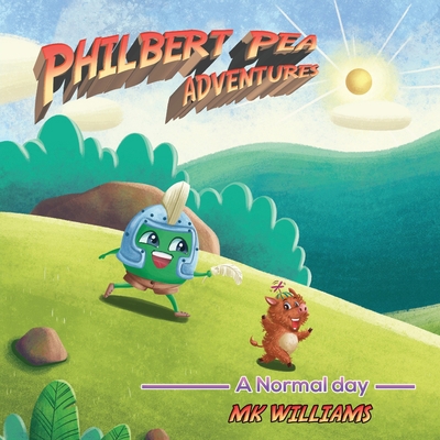 Philbert Pea Adventures: A Normal Day B0BQ9LM7C4 Book Cover