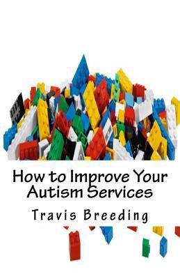 How to Improve Your Autism Services 1541037944 Book Cover