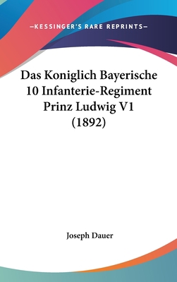 Das Koniglich Bayerische 10 Infanterie-Regiment... [German] 1161284311 Book Cover