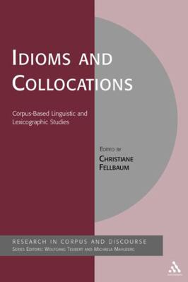 Idioms and Collocations: Corpus-Based Linguisti... 082648994X Book Cover
