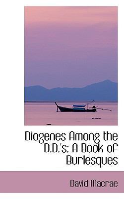 Diogenes Among the D.D.'s: A Book of Burlesques 0559966105 Book Cover