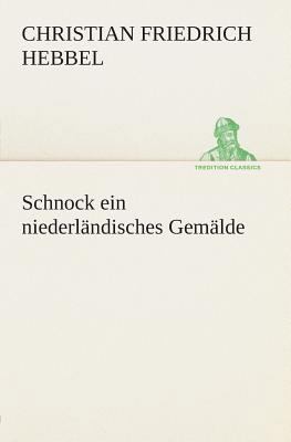 Schnock ein niederländisches Gemälde [German] 384954611X Book Cover