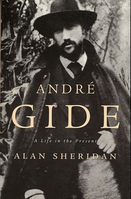 Andre Gide: A Life in the Present 0674003934 Book Cover