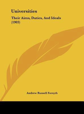 Universities: Their Aims, Duties, and Ideals (1... 1161740090 Book Cover
