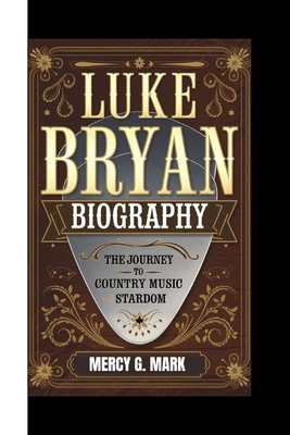 Luke Bryan Biography: The Journey to Country Mu...            Book Cover