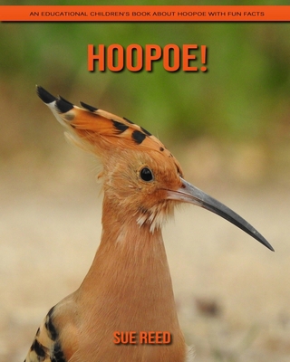 Paperback Hoopoe! An Educational Children's Book about Hoopoe with Fun Facts [Large Print] Book