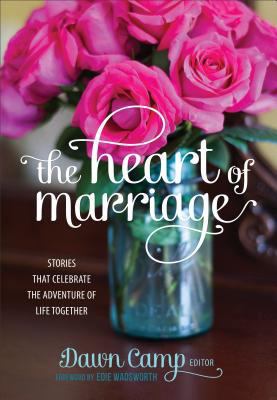 The Heart of Marriage: Stories That Celebrate t... 0800723813 Book Cover