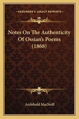 Notes On The Authenticity Of Ossian's Poems (1868) 1164831534 Book Cover