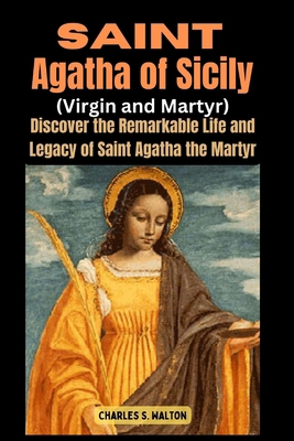 Saint Agatha of Sicily (Virgin and Martyr): Dis... B0CV7VCWZF Book Cover