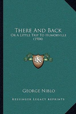 There And Back: Or A Little Trip To Humorville ... 116615453X Book Cover