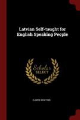 Latvian Self-Taught for English Speaking People 137606460X Book Cover