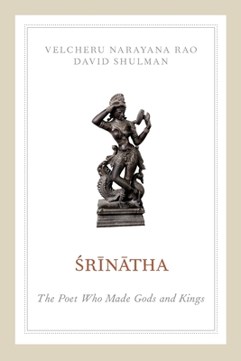 Srinatha: The Poet Who Made Gods and Kings 0199863040 Book Cover