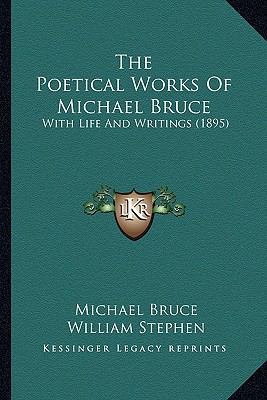 The Poetical Works Of Michael Bruce: With Life ... 1166593339 Book Cover