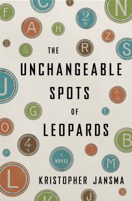 The Unchangeable Spots of Leopards: A Novel (AL... 067002600X Book Cover