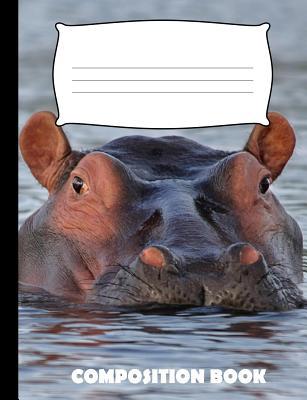 Composition Book: Hippopotamus Composition Note... 1073041867 Book Cover