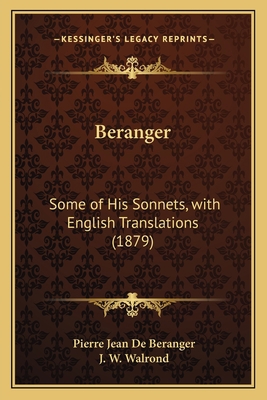 Beranger: Some of His Sonnets, with English Tra... 1165905663 Book Cover