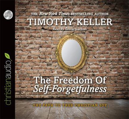 The Freedom of Self-Forgetfulness: The Path to ... 1610457234 Book Cover