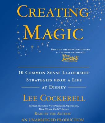 Creating Magic: 10 Common Sense Leadership Stra... 0739370529 Book Cover