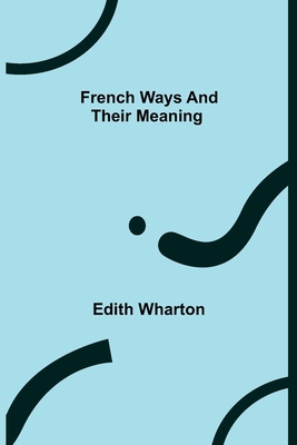 French Ways and Their Meaning 9356310939 Book Cover