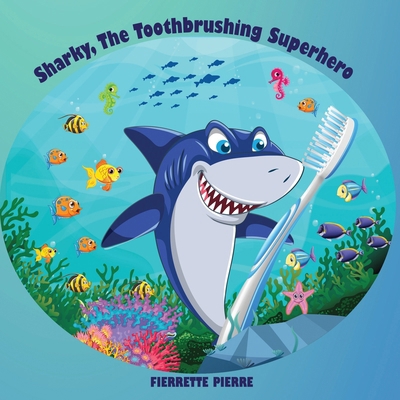 Sharky, the Toothbrushing Superhero B0D44JJJVM Book Cover