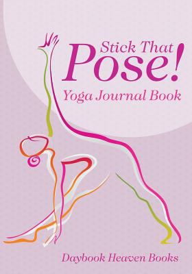 Stick That Pose! Yoga Journal Book 1683231538 Book Cover