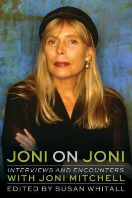 Joni on Joni: Interviews and Encounters with Jo... 0914090445 Book Cover