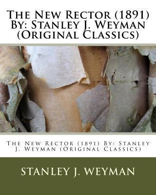 The New Rector (1891) By: Stanley J. Weyman (Or... 1533169373 Book Cover