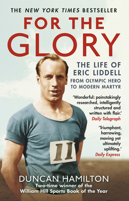 For the Glory: The Life of Eric Liddell 1784160040 Book Cover