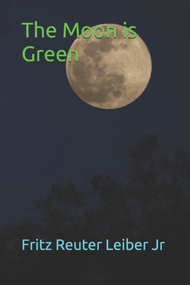 The Moon is Green 1679447343 Book Cover