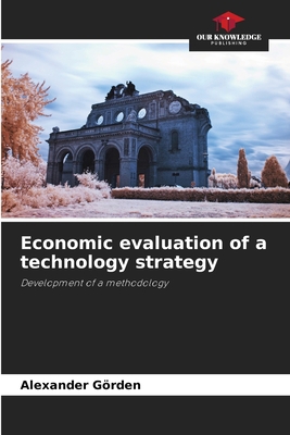 Economic evaluation of a technology strategy 620915817X Book Cover