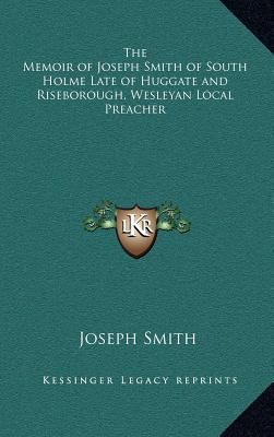 The Memoir of Joseph Smith of South Holme Late ... 1163359343 Book Cover