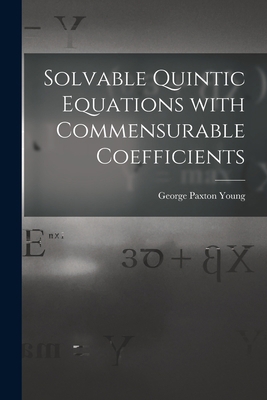 Solvable Quintic Equations With Commensurable C... 1014804485 Book Cover