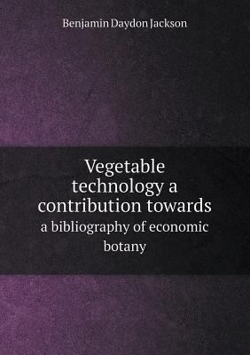 Vegetable technology a contribution towards a b... 5518566743 Book Cover